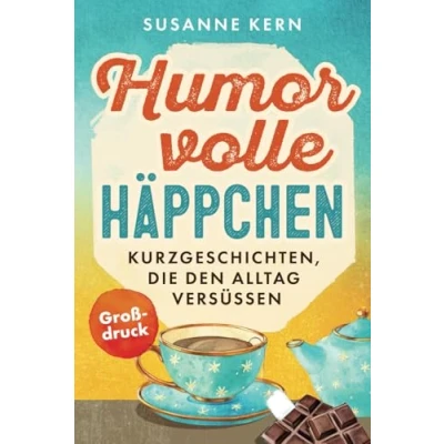 Abbildung von Humorvolle Häppchen: Kurzgeschichten in großer Schrift, die den Alltag versüßen