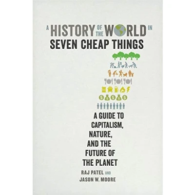 Abbildung von History of the World in Seven Cheap: A Guide to Capitalism, Nature, and Future Planet