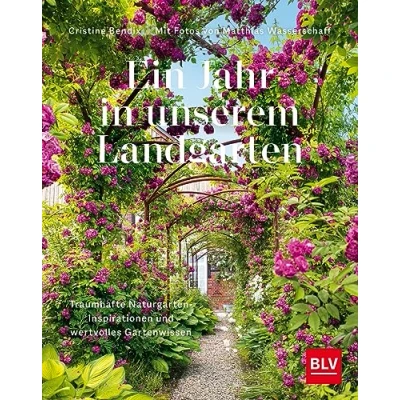 Abbildung von Ein Jahr in unserem Landgarten: Traumhafte Naturgarten Inspirationen und wertvolles Gartenwissen