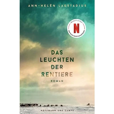 Abbildung von Das Leuchten der Rentiere: Roman Jetzt als große Netflix Verfilmung »Ein außergewöhnlicher Roman, den man nur ins Herz schließen kann!« Fredrik Backman