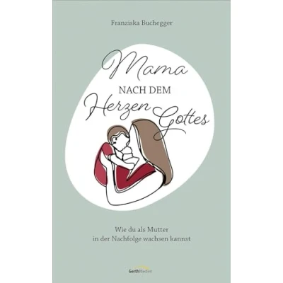 Abbildung von Mama nach dem Herzen Gottes: Wie du als Mutter in der Nachfolge wachsen kannst.