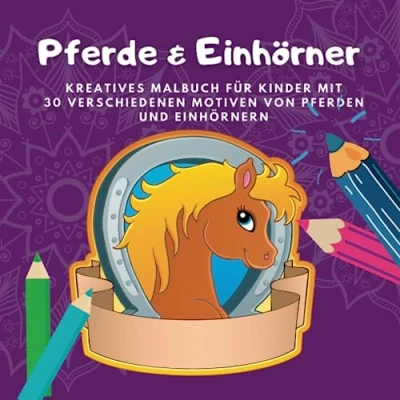 Abbildung von Pferde und Einhörner: Malbuch für Kinder, Jugendliche Erwachsene (Malbuch zur Steigerung der Kreativität, Konzentration zum Stressabbau)
