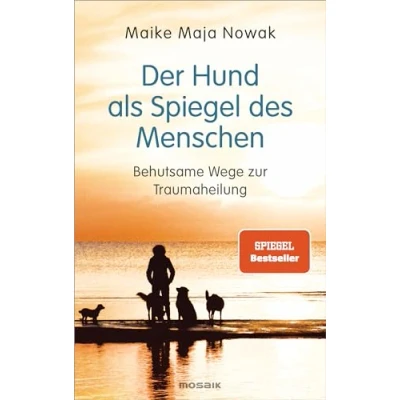 Abbildung von Der Hund als Spiegel des Menschen: Behutsame Wege zur Traumaheilung