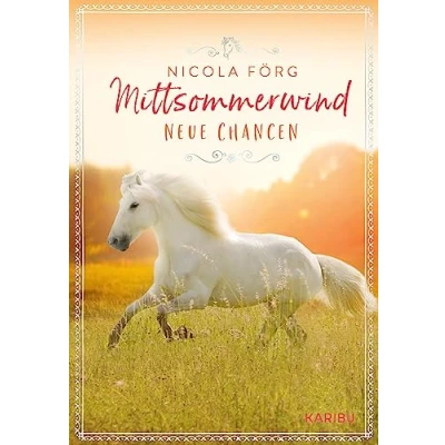 Abbildung von Mittsommerwind Neue Chancen: Abenteuer Geschichte auf dem Pferdehof über wahre Freundschaft und die erste große Liebe für Mädchen ab 11 Jahren