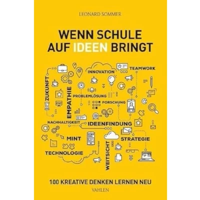 Abbildung von Wenn Schule auf Ideen bringt: 100 Kreative denken Lernen neu