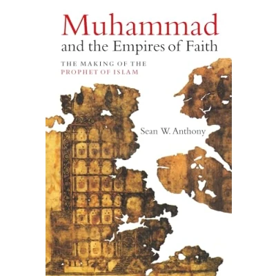 Abbildung von Muhammad and the Empires of Faith: Making Prophet Islam