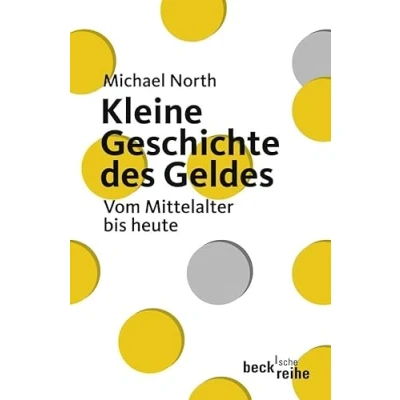 Abbildung von Kleine Geschichte des Geldes: Vom Mittelalter bis heute (Beck&#039;sche Reihe)