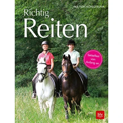 Abbildung von Richtig Reiten: Sattelfest von Anfang an (BLV Pferde &amp; Reiten)
