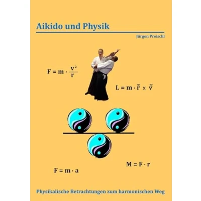Abbildung von Aikido und Physik: Physikalische Betrachtungen zum harmonischen Weg