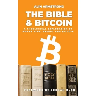 Abbildung von The Bible and Bitcoin: A Theological Exploration of Human Time, Energy Bitcoin