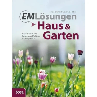 Abbildung von EM Lösungen Haus &amp; Garten: Möglichkeiten und Grenzen der Effektiven Mikroorganismen
