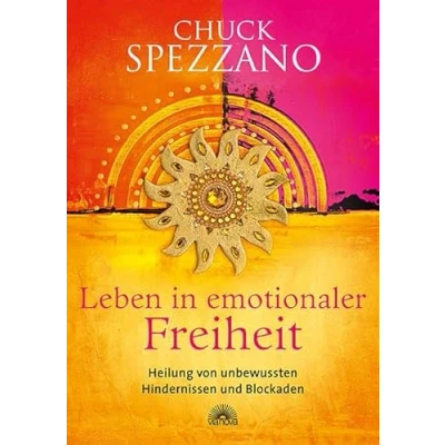 Abbildung von Leben in emotionaler Freiheit: Heilung von unbewussten Hindernissen und Blockaden: Blockaden. Mit ... &amp; sich selbst finden. Ein Chuck Spezzano Buch