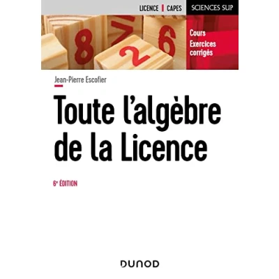 Abbildung von Toute l&#039;algèbre de la Licence 6e éd.: Cours et exercices corrigés