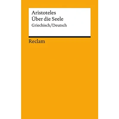 Abbildung von Über die Seele. Griechisch/Deutsch: Aristoteles Originalversion mit deutscher Übersetzung (Reclams Universal Bibliothek)