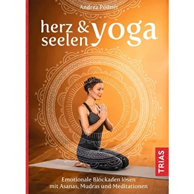 Abbildung von Herz &amp; Seelen Yoga: Emotionale Blockaden lösen mit Asanas, Mudras und Meditationen
