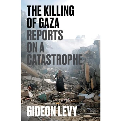 Abbildung von The Killing of Gaza: Reports on a Catastrophe