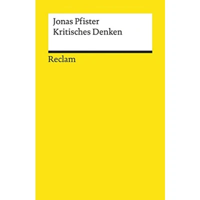 Abbildung von Kritisches Denken: Pfister, Jonas Logik und Ethik (Reclams Universal Bibliothek)
