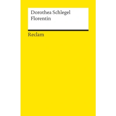 Abbildung von Florentin. Ein Roman: Schlegel, Dorothea Deutsch Lektüre, Deutsche Klassiker der Literatur (Reclams Universal Bibliothek)