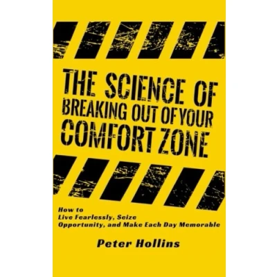 Abbildung von The Science of Breaking Out Your Comfort Zone: How to Live Fearlessly, Seize