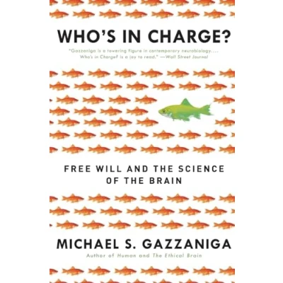 Abbildung von WHOS CHARGE: the Neuroscience of Decision Making, Notion Free Will and Idea a Determined World