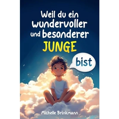 Abbildung von Weil du ein wundervoller und besonderer Junge bist: Kinderbuch für Jungs ab 6 Jahren Inspirierende Geschichten über Mut, innere Stärke Selbstvertrauen