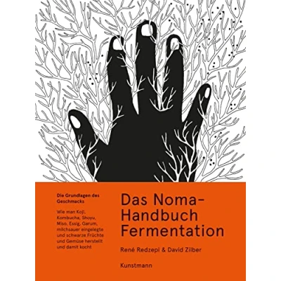 Abbildung von Das Noma Handbuch Fermentation: Wie man Koji, Kombucha, Shoyu, Miso, Essig, Garum, milchsauer eingelegte und schwarze Früchte Gemüse herstellt damit kocht