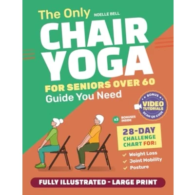 Abbildung von The Only Chair Yoga for Seniors Over 60 Guide You Need:Chair Weight Loss, Joint Mobility and Posture Bring Back Your Youth With Gentle Sitting Exercises 28 Day Challenge Chart