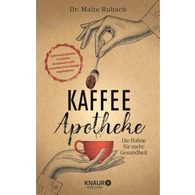 Abbildung von Kaffee Apotheke: Die Bohne für mehr Gesundheit (Natürlich heilen mit Hausmitteln)
