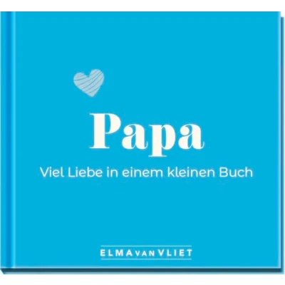 Abbildung von Papa. Viel Liebe in einem kleinen Buch: Eine kleine Liebeserklärung als Geschenk für Papa zum Vatertag, Geburtstag oder einfach zwischendurch (Elma van Vliet Mini Bücher)