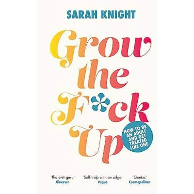 Abbildung von Grow the F*ck Up: How to be an adult and get treated like one (A No F*cks Given Guide)