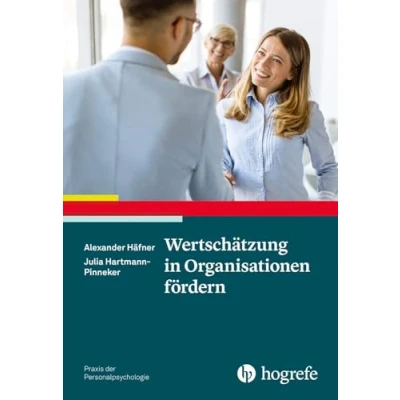 Abbildung von Wertschätzung in Organisationen fördern (Praxis der Personalpsychologie)