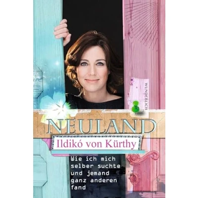 Abbildung von Neuland: Wie ich mich selber suchte und jemand ganz anderen fand