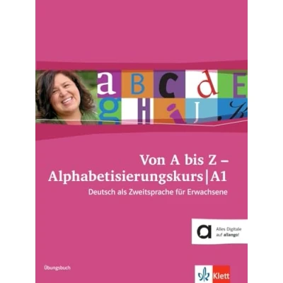 Abbildung von Von A bis Z Alphabetisierungskurs für Erwachsene A1: Deutsch als Zweitsprache Erwachsene. Übungsbuch