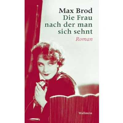 Abbildung von Die Frau nach der man sich sehnt: Roman: Max Brod Ausgewählte Werke