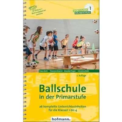 Abbildung von Ballschule in der Primarstufe: 26 komplette Unterrichtseinheiten für die Klassen 1 bis 4 (Sportstunde Grundschule)