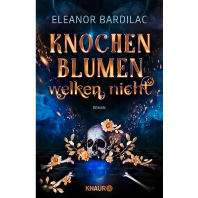 Abbildung von Knochenblumen welken nicht: Roman Gewinnerin des SERAPH für das Beste Debüt