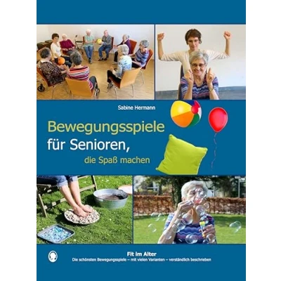 Abbildung von Bewegungsspiele für Senioren, die Spaß machen: Spiele mit viel Bewegung Senioren. Auch Demenz.