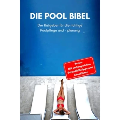 Abbildung von die Pool Bibel: Der Ratgeber für richtige Poolpflege, und Planung