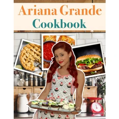 Abbildung von Ariana Grande Cookbook: Simple Recipes To Enjoy Together Make Your Favorite Cooking