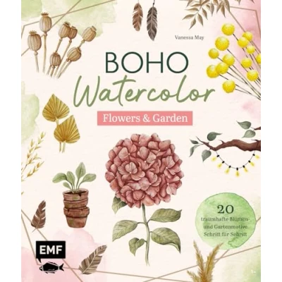 Abbildung von Boho Watercolor Flowers &amp; Garden: 20 traumhafte Blumen und Gartenmotive Schritt für Mit Aquarell malen praktischen Grundlagen den schnellen Einstieg