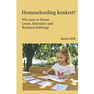 Abbildung von Homeschooling konkret!: Wie man zu Hause Lesen, Schreiben und Rechnen beibringt