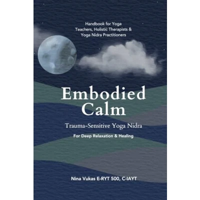 Abbildung von Embodied Calm Trauma Sensitive Yoga Nidra: For Deep Relaxation &amp; Healing