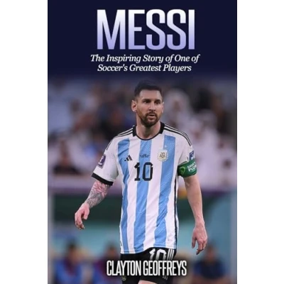 Abbildung von Messi: The Inspiring Story of One Soccer&#039;s Greatest Players (Soccer Biography Books)
