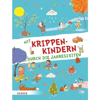 Abbildung von Mit Krippenkindern durch die Jahreszeiten: Lieder, Spiele, Fingerspiele, Geschichten, kreative Ideen, Rätsel u.v.a.m.