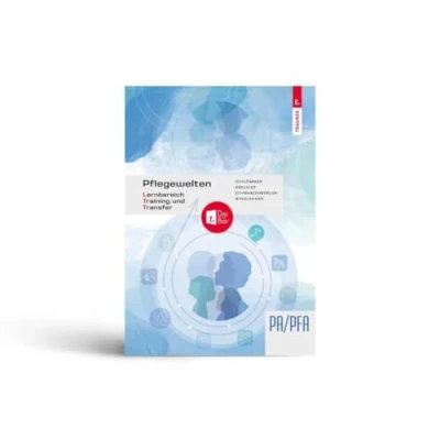 Abbildung von Pflegewelten Lernbereich Training und Transfer (LTT) Arbeitsbuch für die Pflege(fach)assistenz
