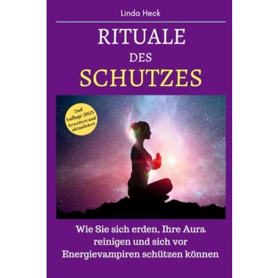Abbildung von Rituale des Schutzes: Wie Sie sich erden, Ihre Aura reinigen und vor Energievampiren schützen können