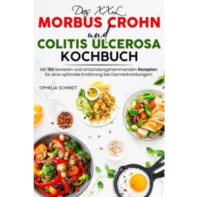 Abbildung von Das XXL Morbus Crohn und Colitis ulcerosa Kochbuch: Mit 150 leckeren entzündungshemmenden Rezepten für eine optimale Ernährung bei Darmerkrankungen!