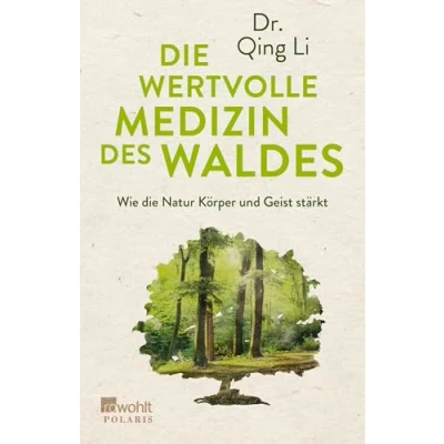 Abbildung von die wertvolle Medizin des Waldes: Wie Natur Körper und Geist stärkt
