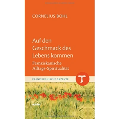 Abbildung von Auf den Geschmack des Lebens kommen: Franziskanische Alltags Spiritualität (Franziskanische Akzente)