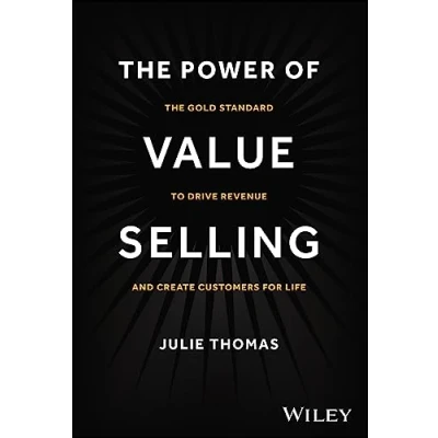 Abbildung von The Power of Value Selling: Gold Standard to Drive Revenue and Create Customers for Life